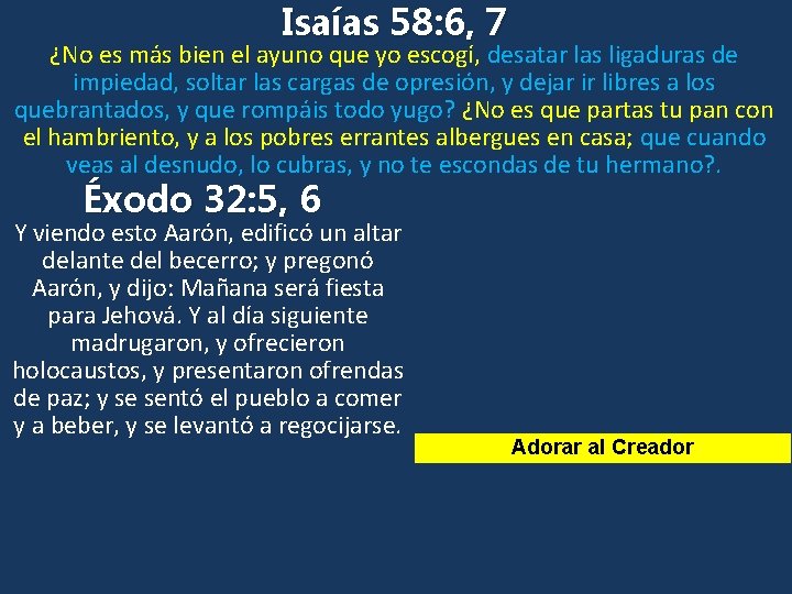 Isaías 58: 6, 7 ¿No es más bien el ayuno que yo escogí, desatar