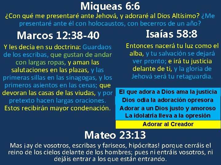 Miqueas 6: 6 ¿Con qué me presentaré ante Jehová, y adoraré al Dios Altísimo?