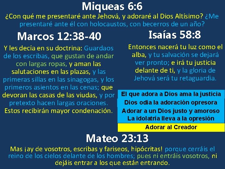 Miqueas 6: 6 ¿Con qué me presentaré ante Jehová, y adoraré al Dios Altísimo?