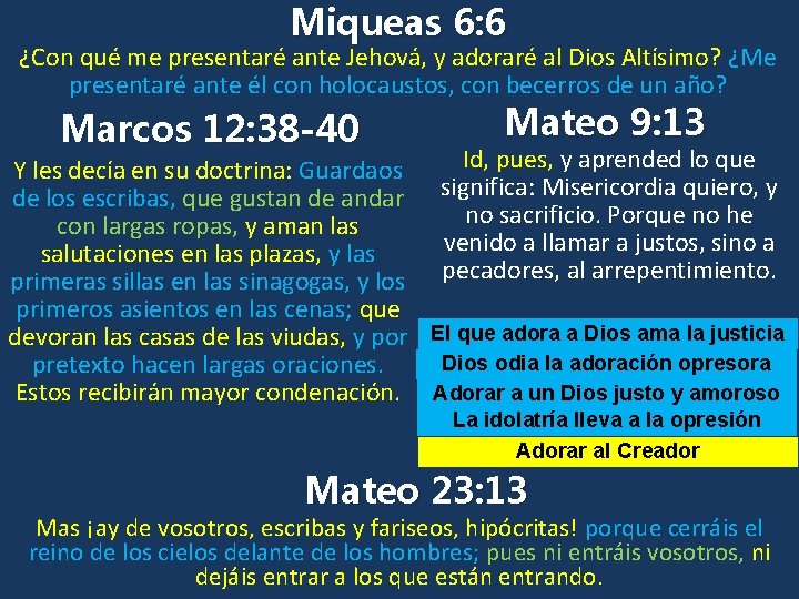 Miqueas 6: 6 ¿Con qué me presentaré ante Jehová, y adoraré al Dios Altísimo?