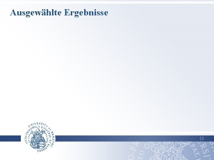 Ausgewählte Ergebnisse 13 