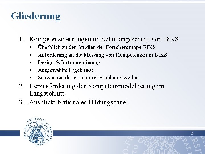 Gliederung 1. Kompetenzmessungen im Schullängsschnitt von Bi. KS • • • Überblick zu den