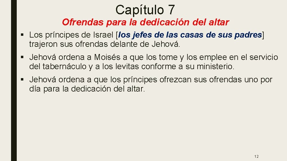Capítulo 7 Ofrendas para la dedicación del altar § Los príncipes de Israel [los