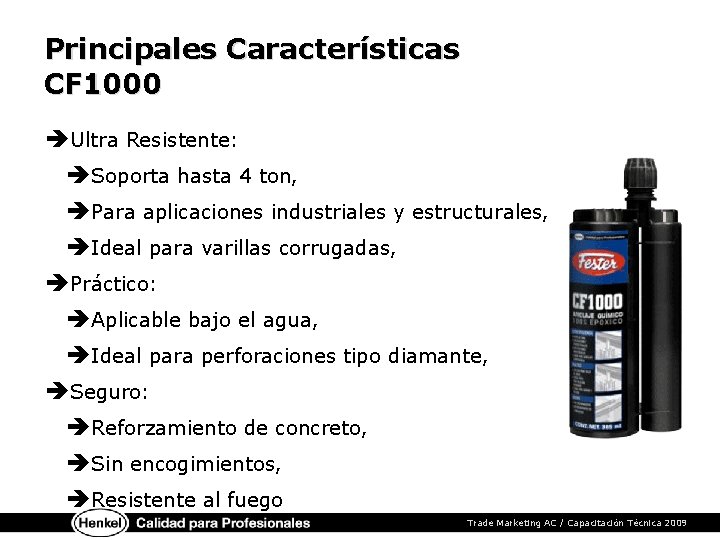Principales Características CF 1000 èUltra Resistente: èSoporta hasta 4 ton, èPara aplicaciones industriales y