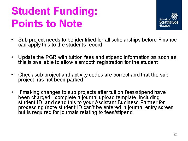 Student Funding: Points to Note • Sub project needs to be identified for all