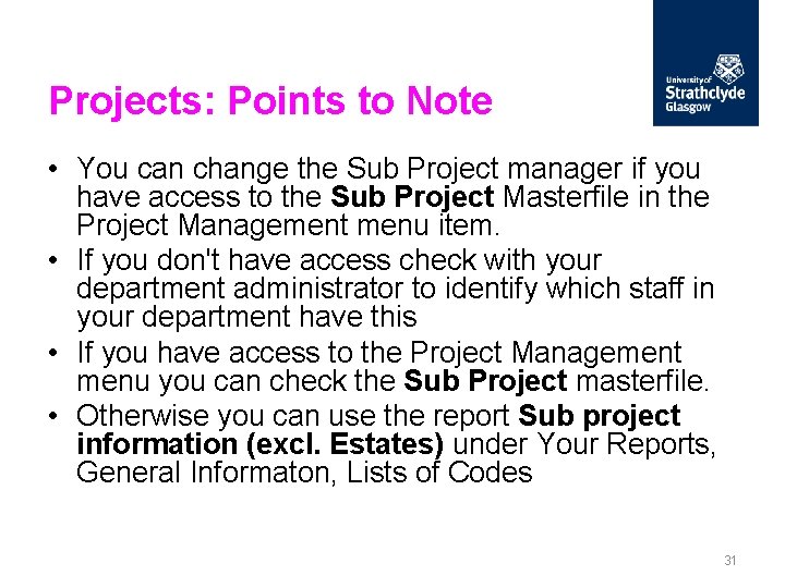 Projects: Points to Note • You can change the Sub Project manager if you