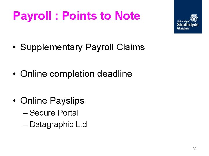 Payroll : Points to Note • Supplementary Payroll Claims • Online completion deadline •