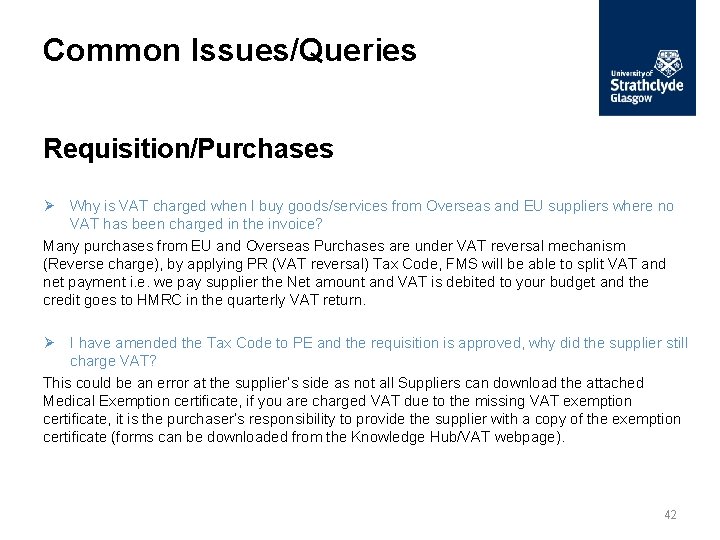 Common Issues/Queries Requisition/Purchases Ø Why is VAT charged when I buy goods/services from Overseas