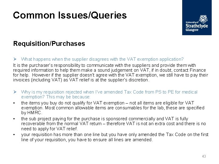 Common Issues/Queries Requisition/Purchases Ø What happens when the supplier disagrees with the VAT exemption