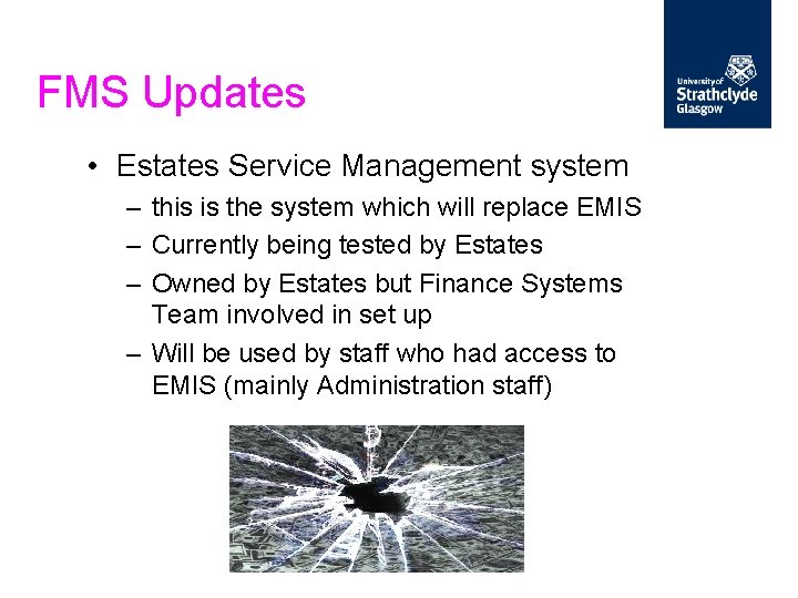 FMS Updates • Estates Service Management system – this is the system which will