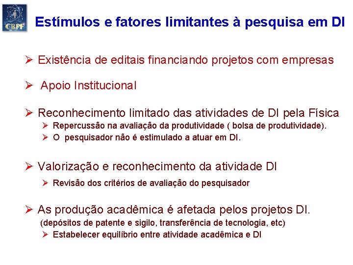 Estímulos e fatores limitantes à pesquisa em DI Ø Existência de editais financiando projetos