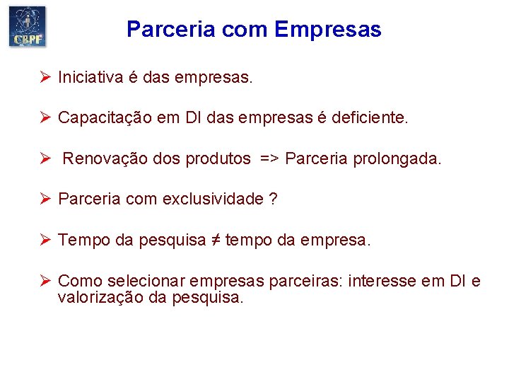 Parceria com Empresas Ø Iniciativa é das empresas. Ø Capacitação em DI das empresas