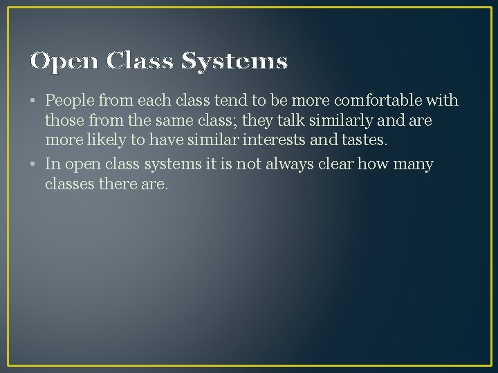 Open Class Systems • People from each class tend to be more comfortable with