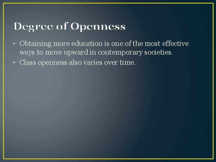 Degree of Openness • Obtaining more education is one of the most effective ways