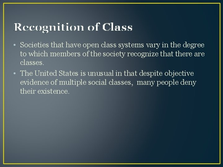 Recognition of Class • Societies that have open class systems vary in the degree