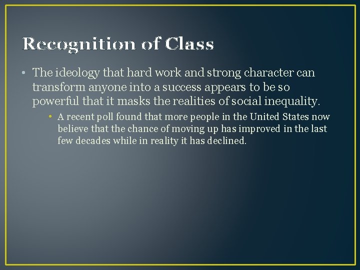 Recognition of Class • The ideology that hard work and strong character can transform