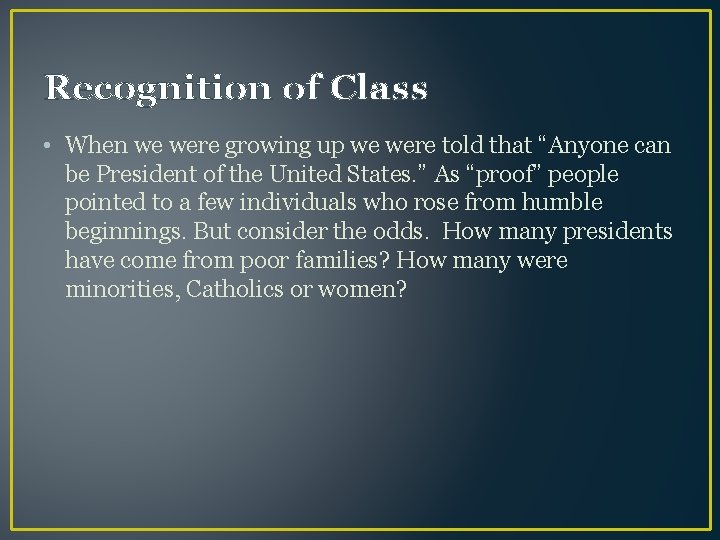 Recognition of Class • When we were growing up we were told that “Anyone