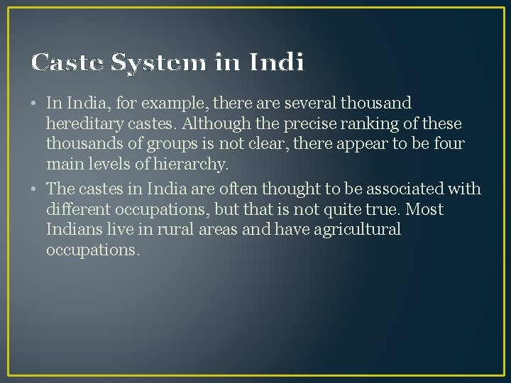 Caste System in Indi • In India, for example, there are several thousand hereditary