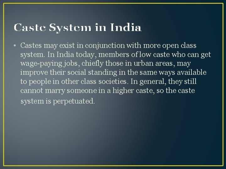 Caste System in India • Castes may exist in conjunction with more open class