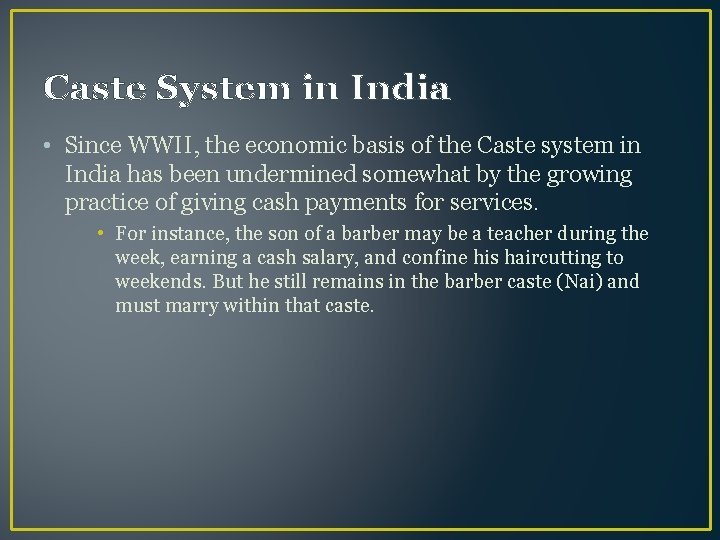 Caste System in India • Since WWII, the economic basis of the Caste system