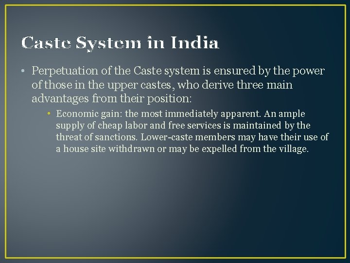 Caste System in India • Perpetuation of the Caste system is ensured by the