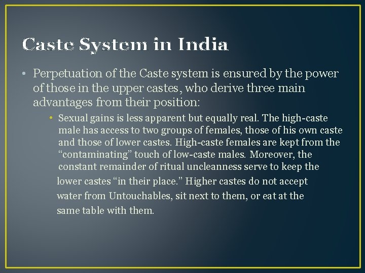Caste System in India • Perpetuation of the Caste system is ensured by the