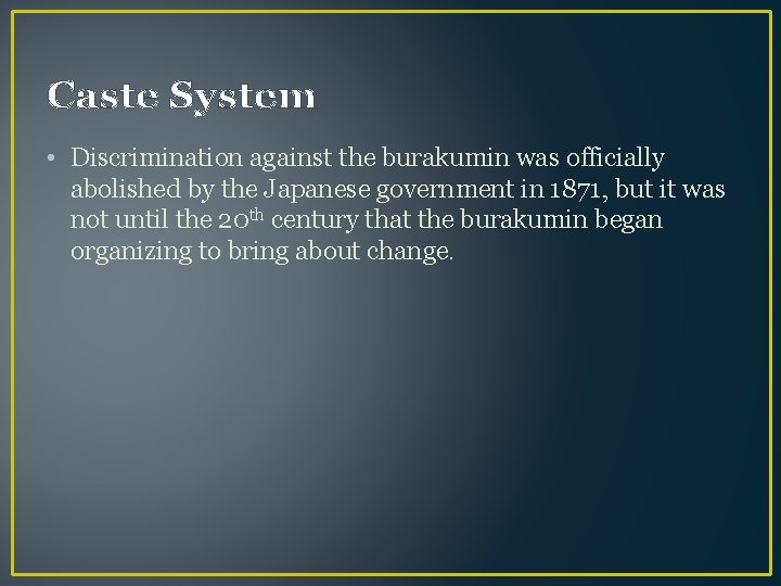 Caste System • Discrimination against the burakumin was officially abolished by the Japanese government