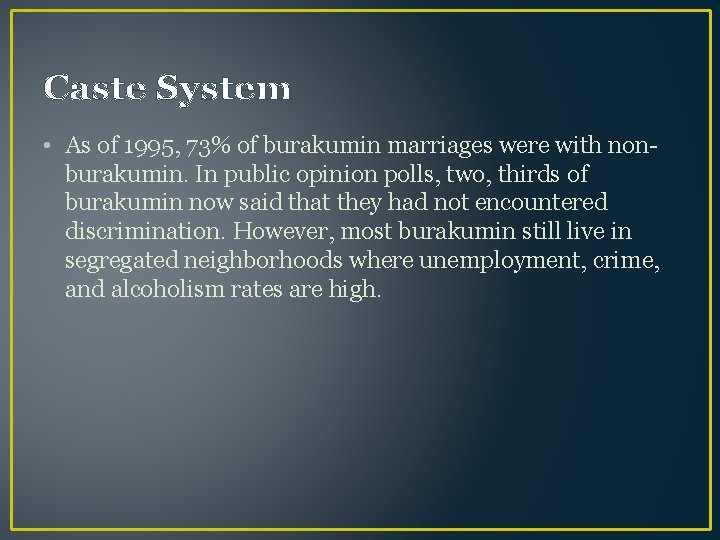 Caste System • As of 1995, 73% of burakumin marriages were with nonburakumin. In
