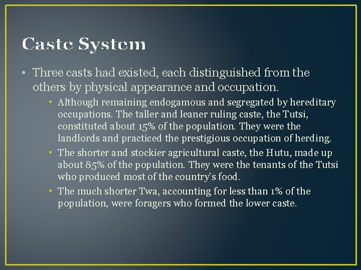 Caste System • Three casts had existed, each distinguished from the others by physical