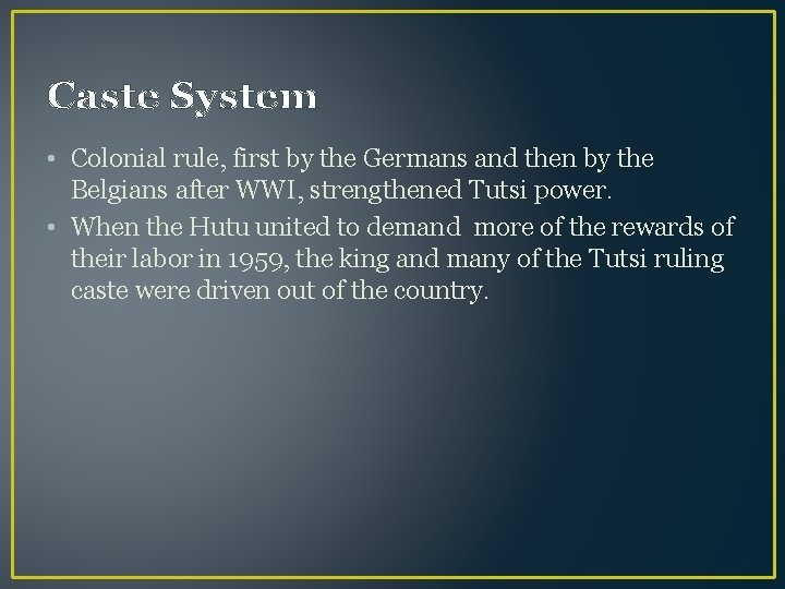 Caste System • Colonial rule, first by the Germans and then by the Belgians