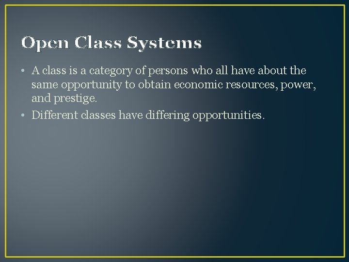 Open Class Systems • A class is a category of persons who all have