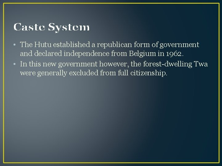 Caste System • The Hutu established a republican form of government and declared independence