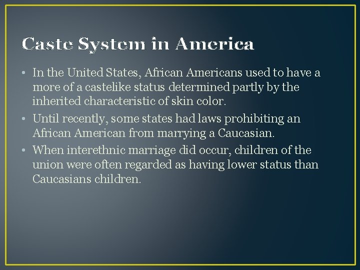 Caste System in America • In the United States, African Americans used to have
