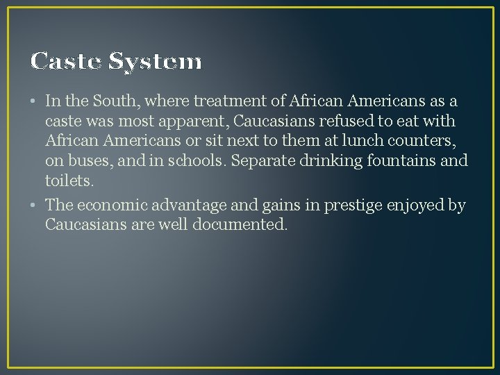 Caste System • In the South, where treatment of African Americans as a caste