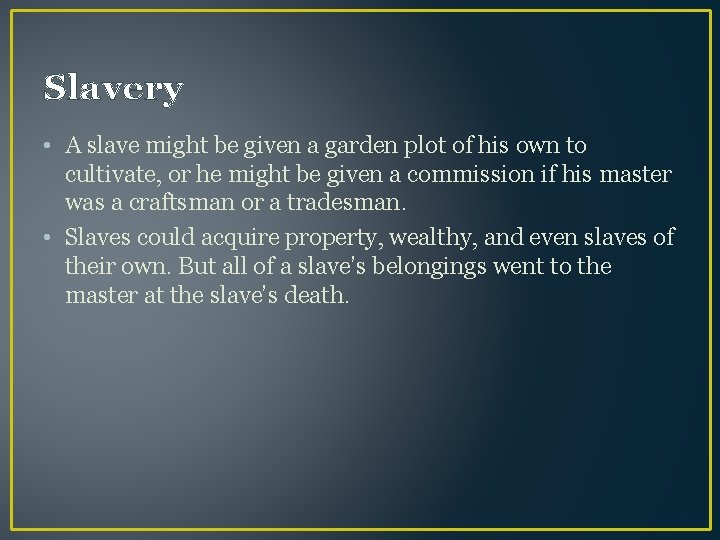 Slavery • A slave might be given a garden plot of his own to