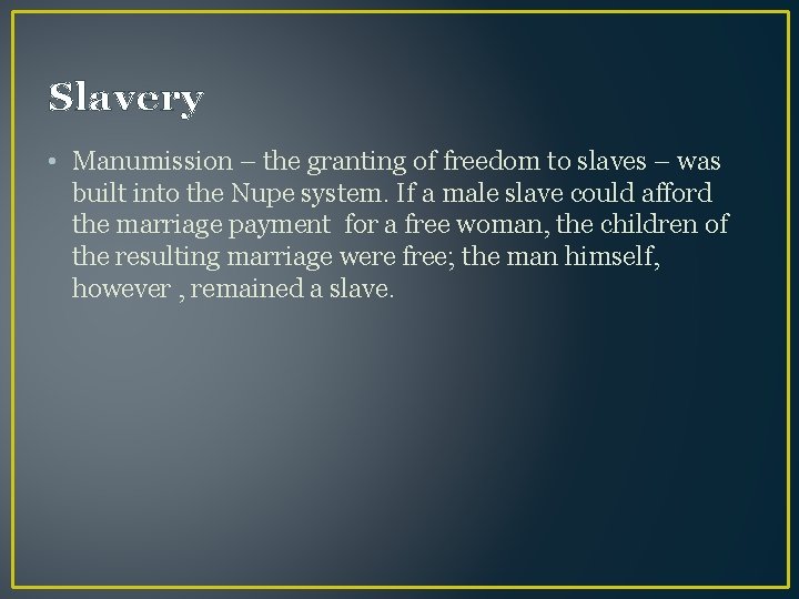 Slavery • Manumission – the granting of freedom to slaves – was built into