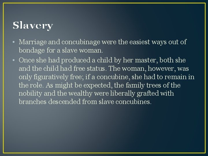 Slavery • Marriage and concubinage were the easiest ways out of bondage for a
