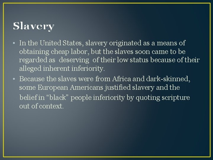 Slavery • In the United States, slavery originated as a means of obtaining cheap