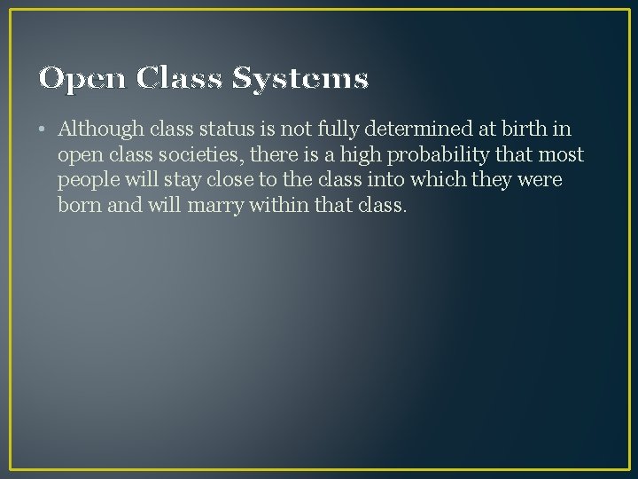 Open Class Systems • Although class status is not fully determined at birth in