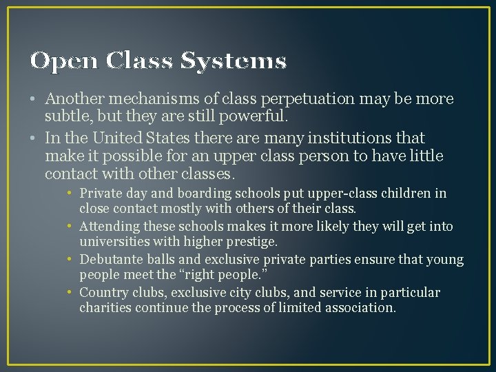 Open Class Systems • Another mechanisms of class perpetuation may be more subtle, but
