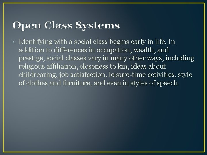 Open Class Systems • Identifying with a social class begins early in life. In