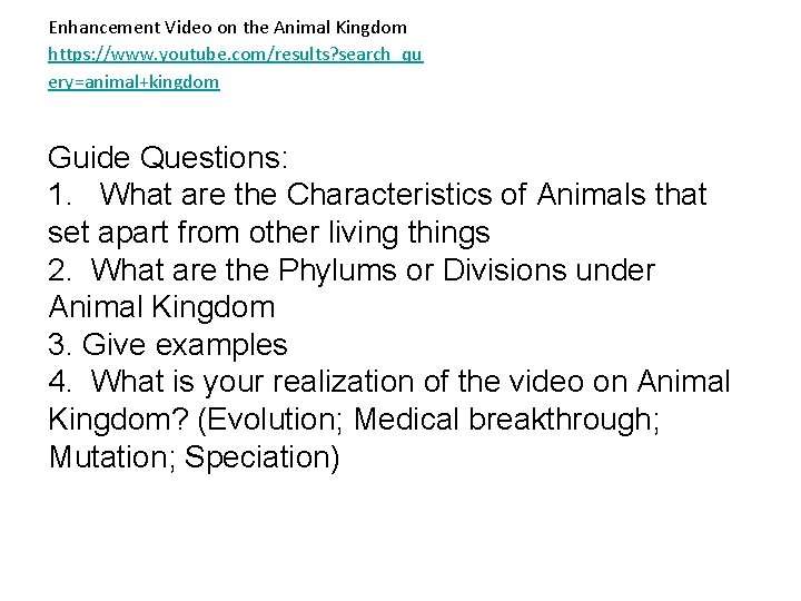 Enhancement Video on the Animal Kingdom https: //www. youtube. com/results? search_qu ery=animal+kingdom Guide Questions: