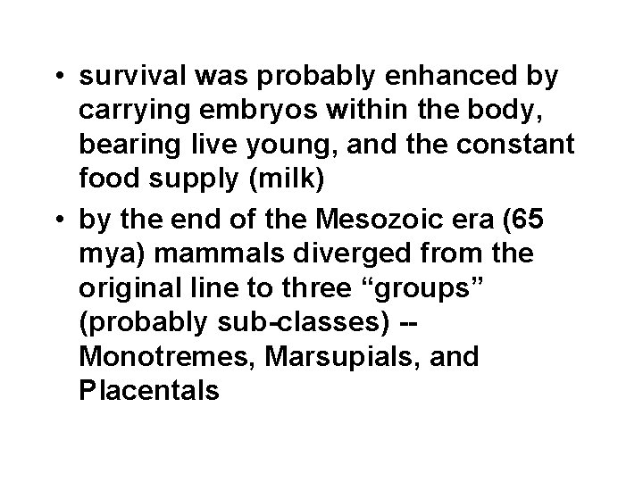  • survival was probably enhanced by carrying embryos within the body, bearing live