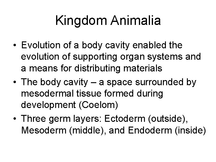 Kingdom Animalia • Evolution of a body cavity enabled the evolution of supporting organ