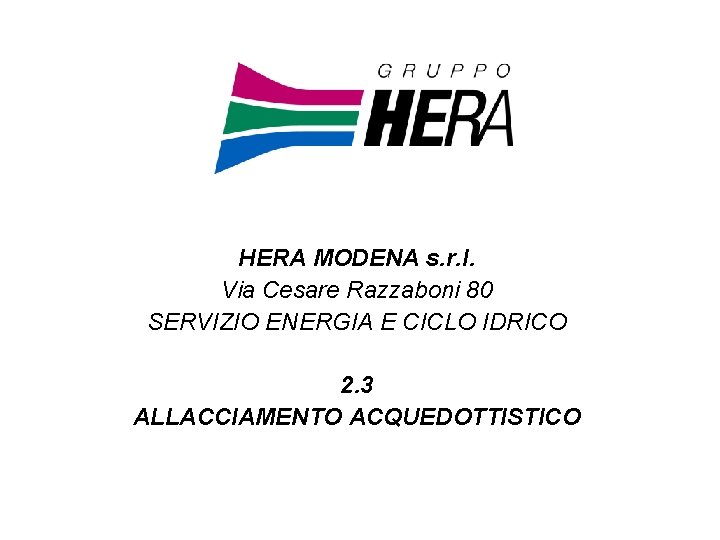 HERA MODENA s. r. l. Via Cesare Razzaboni 80 SERVIZIO ENERGIA E CICLO IDRICO