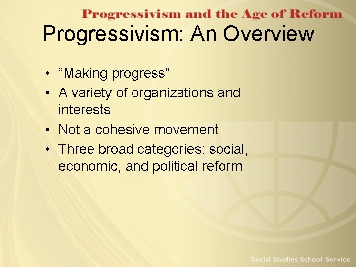 Progressivism: An Overview • “Making progress” • A variety of organizations and interests • Progressivism: An Overview • “Making progress” • A variety of organizations and interests •