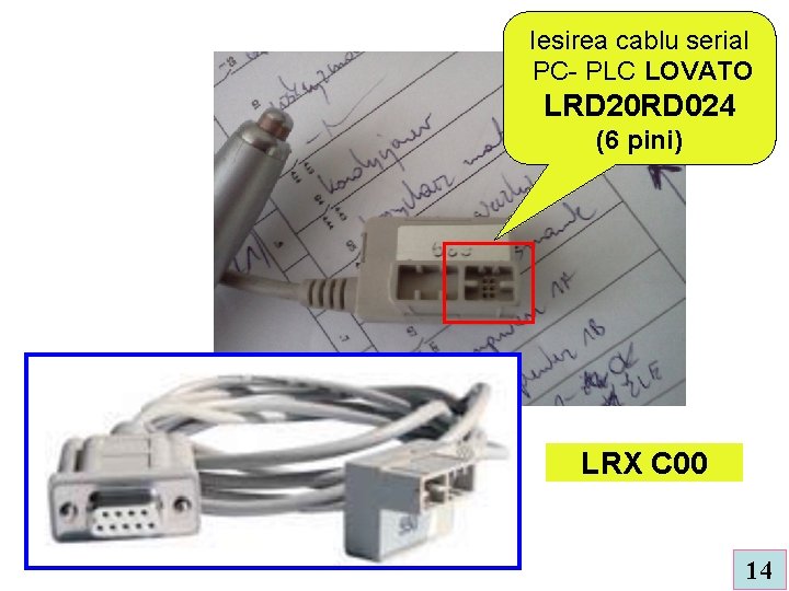 Iesirea cablu serial PC- PLC LOVATO LRD 20 RD 024 (6 pini) LRX C