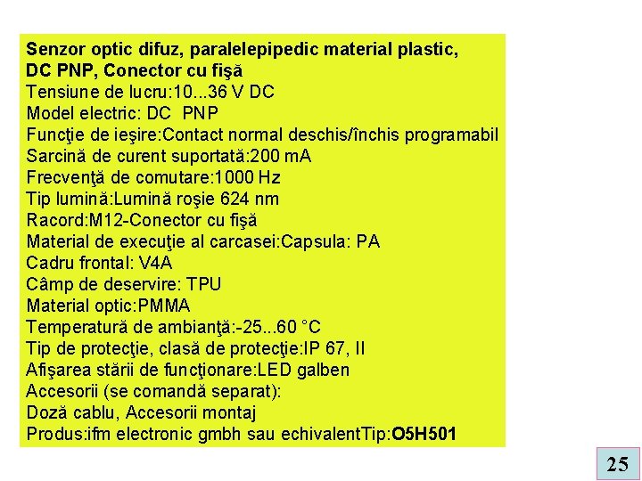 Senzor optic difuz, paralelepipedic material plastic, DC PNP, Conector cu fişă Tensiune de lucru: