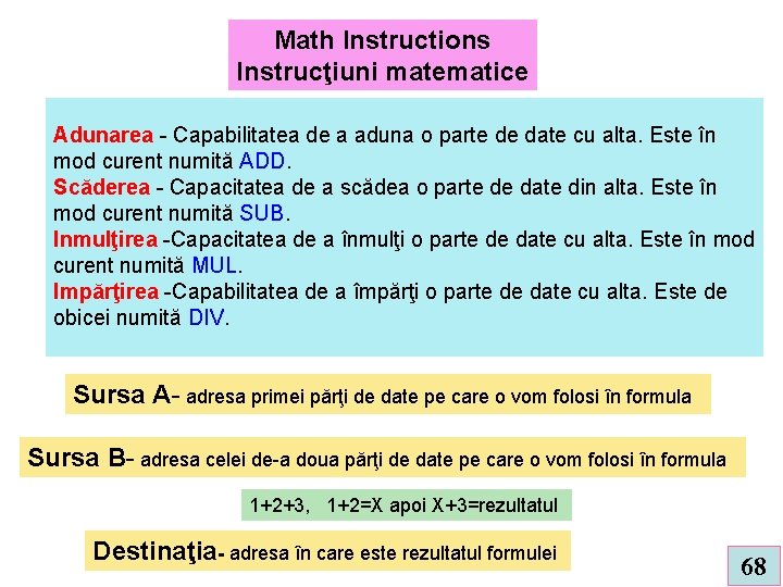 Math Instructions Instrucţiuni matematice Adunarea - Capabilitatea de a aduna o parte de date