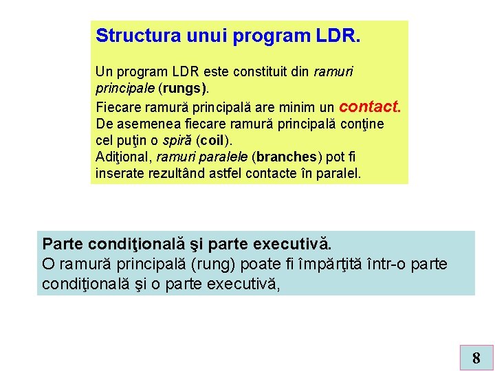 Structura unui program LDR. Un program LDR este constituit din ramuri principale (rungs). Fiecare